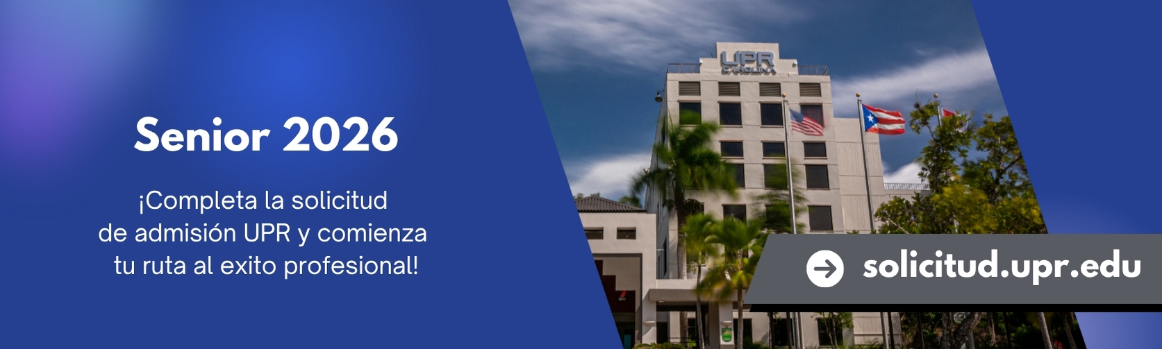 Senior 2026: Solicita admisión hoy a la Universidad de Puerto Rico en Carolina en solicitud.upr.edu