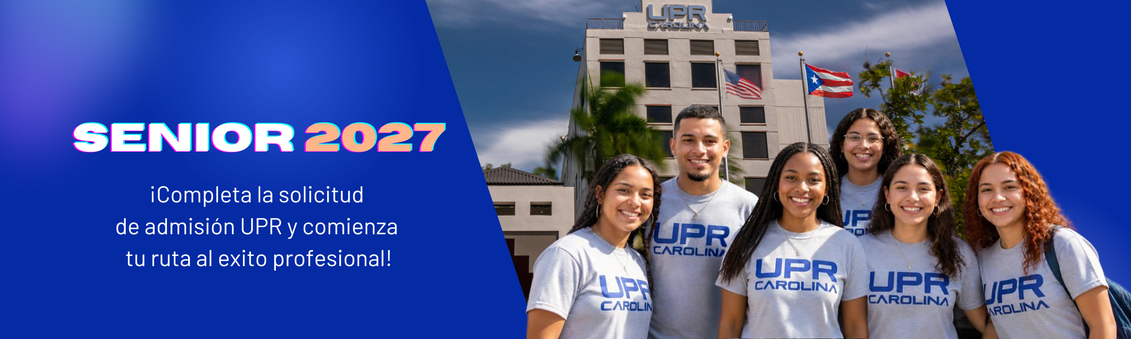 Senior 2027: Completa la solicitud de admisión de la UPR en: solicitud.upr.edu